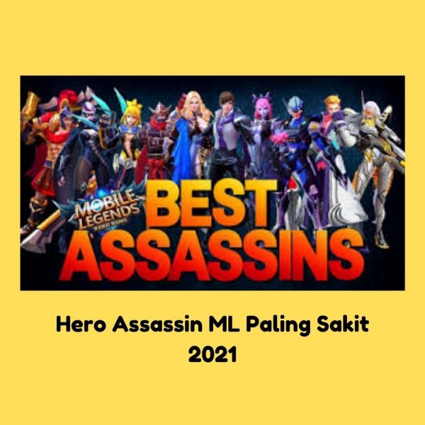 Hero Assassin ML Paling Sakit 2021